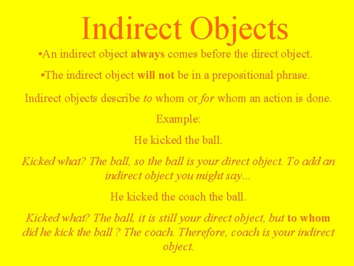 Indirect Objects • An indirect object always comes before the direct object. • The