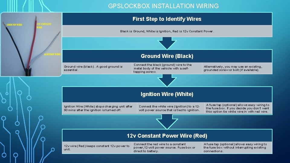 GPSLOCKBOX INSTALLATION WIRING STEPS First Step to Identify Wires Black is Ground, White is