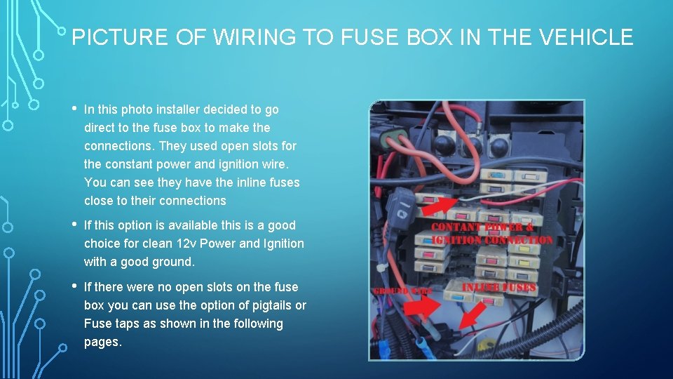 PICTURE OF WIRING TO FUSE BOX IN THE VEHICLE • In this photo installer
