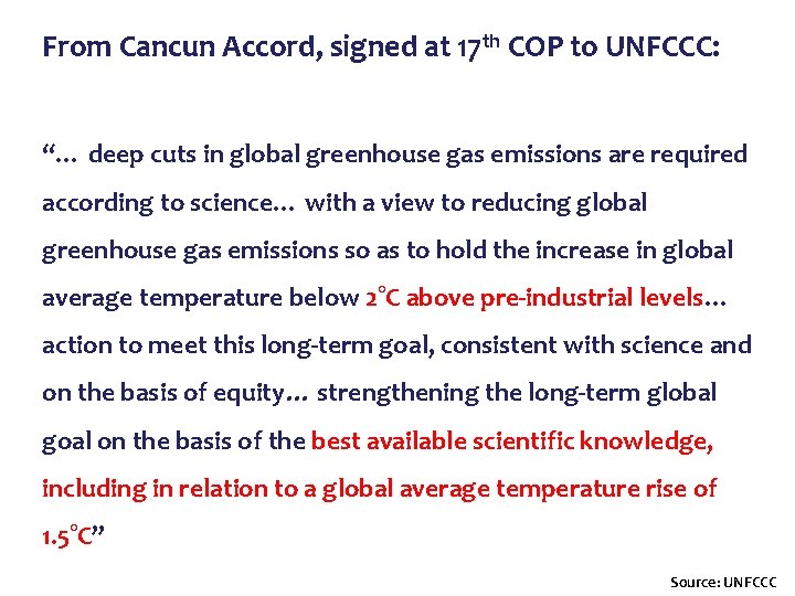 From Cancun Accord, signed at 17 th COP to UNFCCC: “… deep cuts in