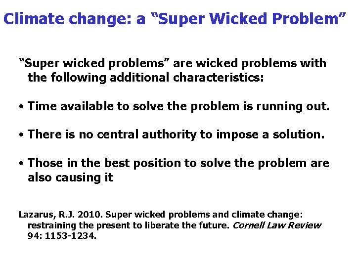 Climate change: a “Super Wicked Problem” “Super wicked problems” are wicked problems with the