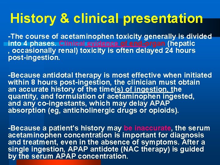 History & clinical presentation -The course of acetaminophen toxicity generally is divided into 4