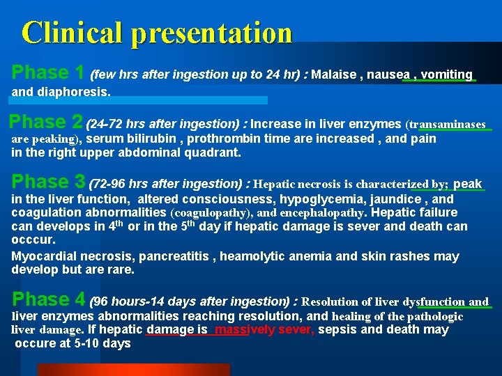 Clinical presentation Phase 1 (few hrs after ingestion up to 24 hr) : Malaise