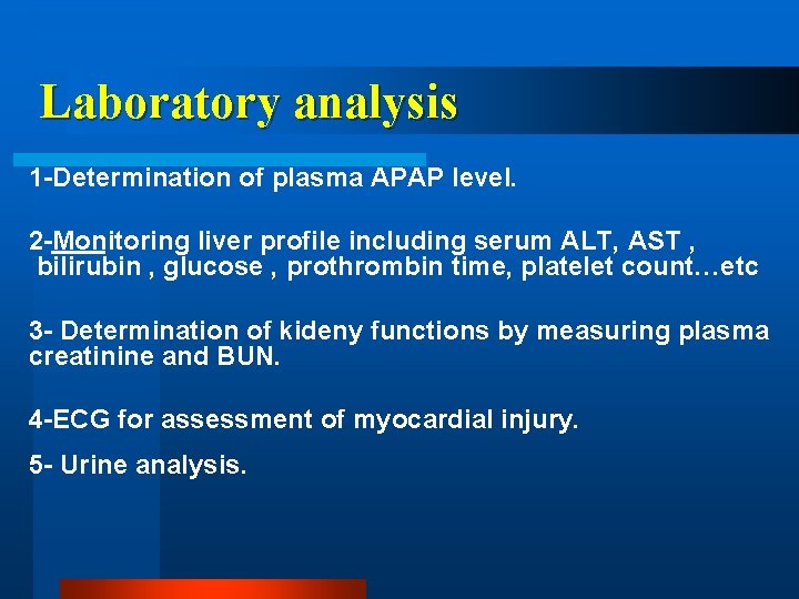 Laboratory analysis 1 -Determination of plasma APAP level. 2 -Monitoring liver profile including serum