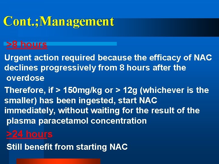 Cont. ; Management >8 hours Urgent action required because the efficacy of NAC declines