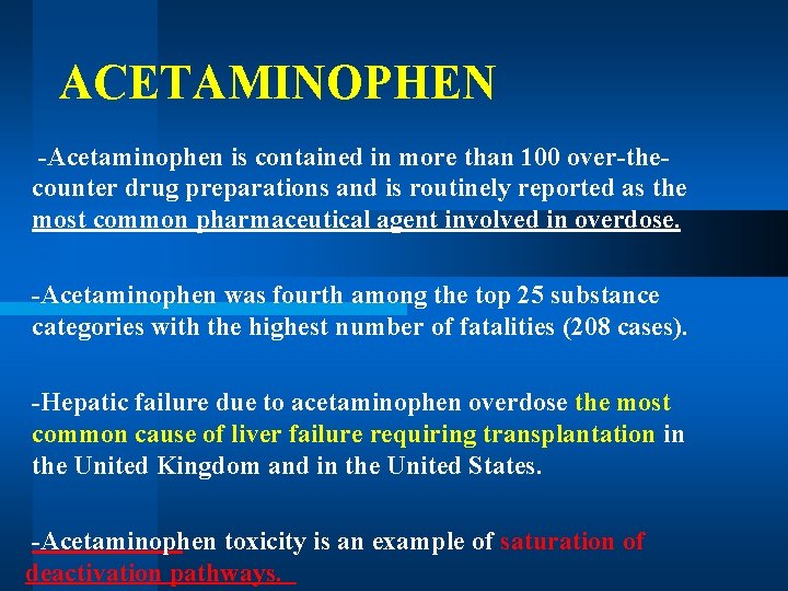 ACETAMINOPHEN -Acetaminophen is contained in more than 100 over-thecounter drug preparations and is routinely