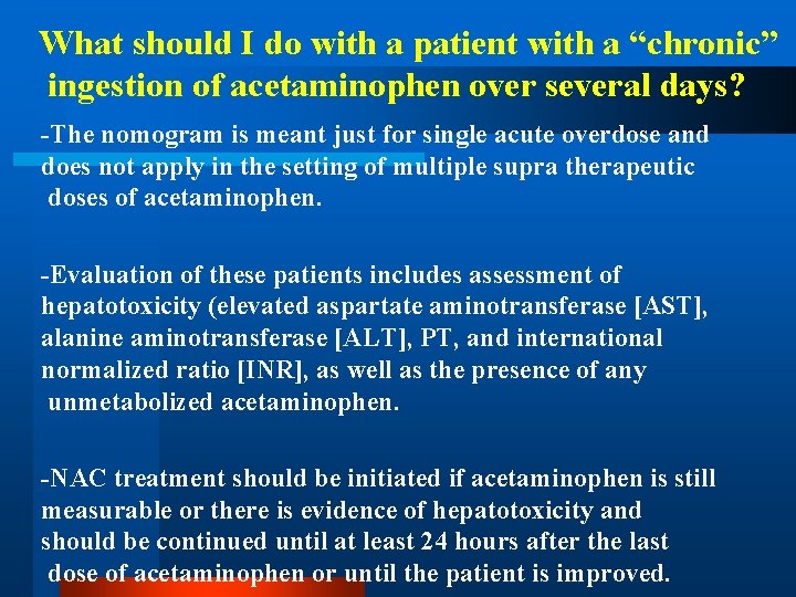 What should I do with a patient with a “chronic” ingestion of acetaminophen over