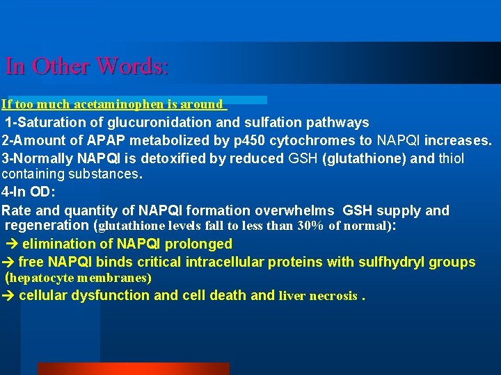 In Other Words: If too much acetaminophen is around 1 -Saturation of glucuronidation and