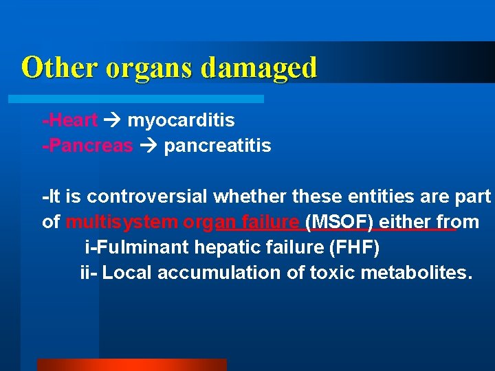 Other organs damaged -Heart myocarditis -Pancreas pancreatitis -It is controversial whether these entities are