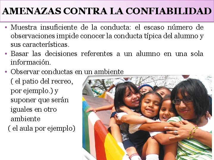 AMENAZAS CONTRA LA CONFIABILIDAD • Muestra insuficiente de la conducta: el escaso número de