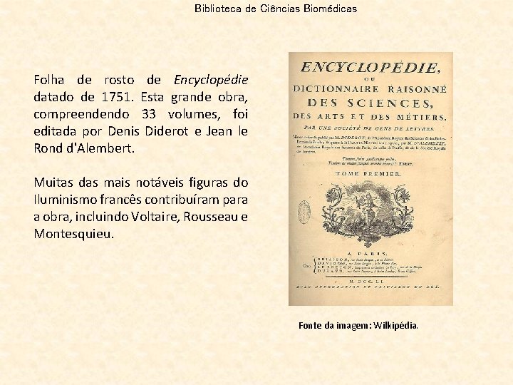 Biblioteca de Ciências Biomédicas Folha de rosto de Encyclopédie datado de 1751. Esta grande