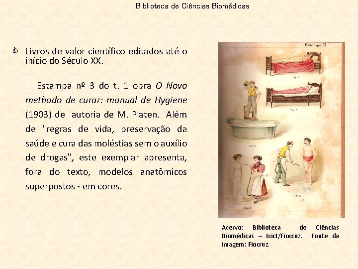 Biblioteca de Ciências Biomédicas C Livros de valor científico editados até o início do