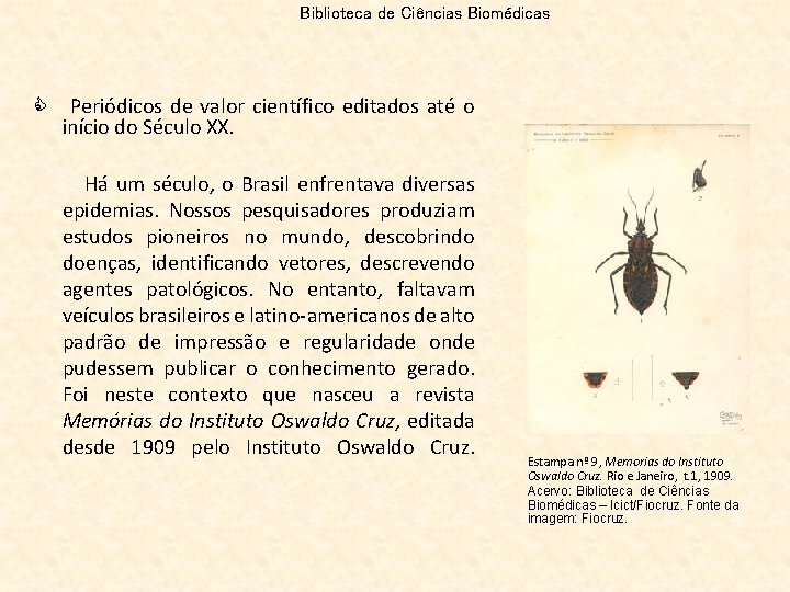 Biblioteca de Ciências Biomédicas C Periódicos de valor científico editados até o início do