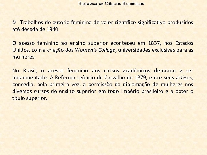 Biblioteca de Ciências Biomédicas C Trabalhos de autoria feminina de valor científico significativo produzidos