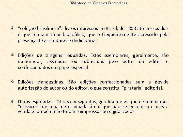 Biblioteca de Ciências Biomédicas C “coleção brasiliense”: livros impressos no Brasil, de 1808 até