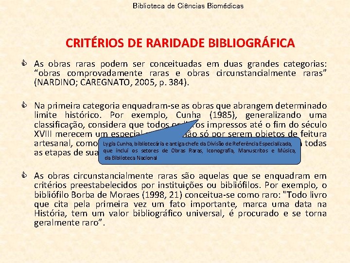 Biblioteca de Ciências Biomédicas CRITÉRIOS DE RARIDADE BIBLIOGRÁFICA C As obras raras podem ser