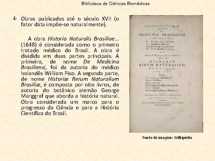 Biblioteca de Ciências Biomédicas C Obras publicadas até o século XVII (o fator data