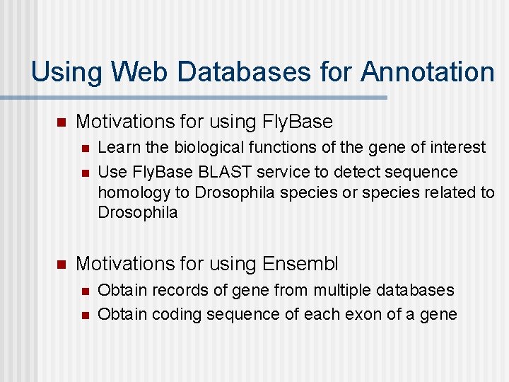 Using Web Databases for Annotation n Motivations for using Fly. Base n n n