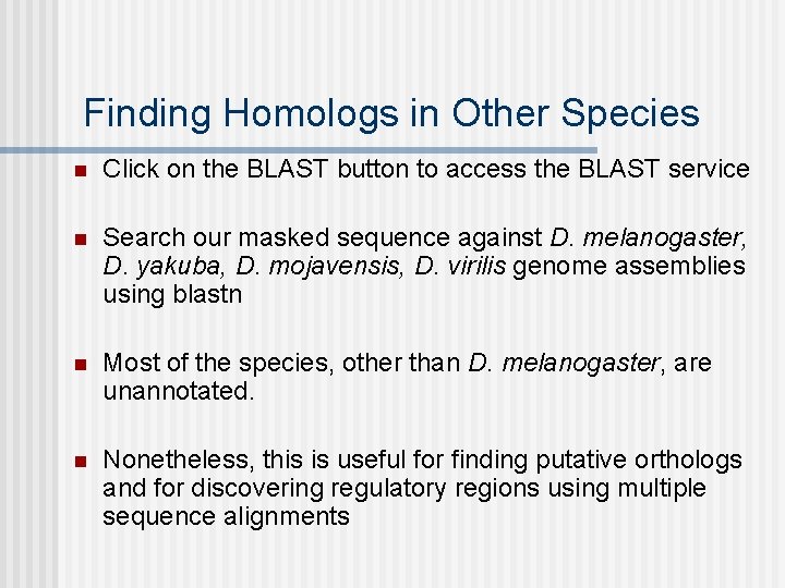 Finding Homologs in Other Species n Click on the BLAST button to access the