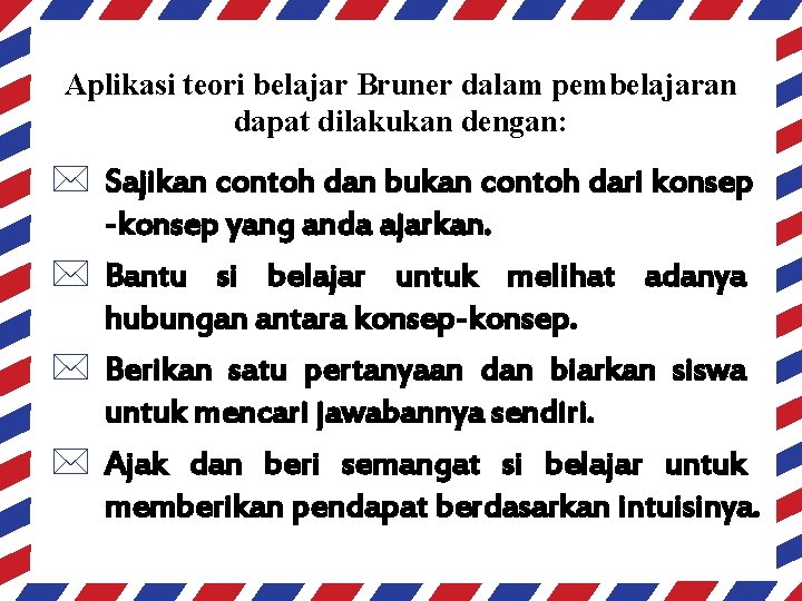Aplikasi teori belajar Bruner dalam pembelajaran dapat dilakukan dengan: * Sajikan contoh dan bukan