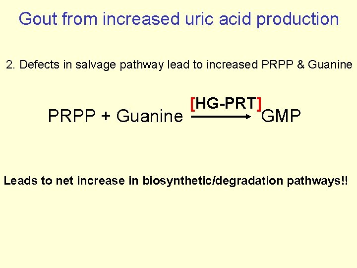 Gout from increased uric acid production 2. Defects in salvage pathway lead to increased