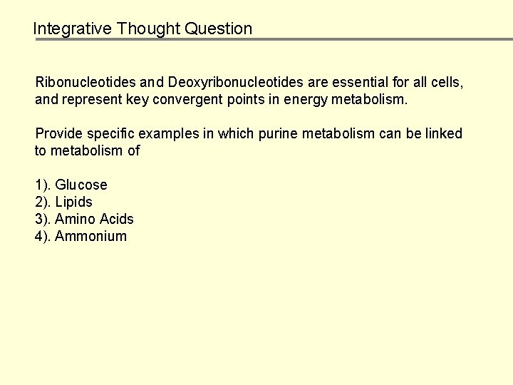 Integrative Thought Question Ribonucleotides and Deoxyribonucleotides are essential for all cells, and represent key