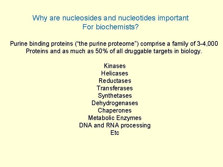 Why are nucleosides and nucleotides important For biochemists? Purine binding proteins (“the purine proteome”)