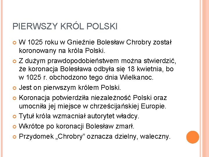 PIERWSZY KRÓL POLSKI W 1025 roku w Gnieźnie Bolesław Chrobry został koronowany na króla