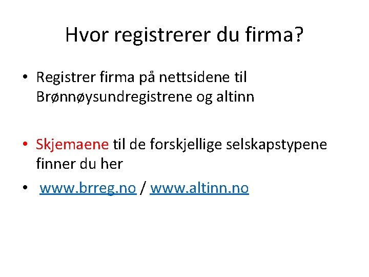Hvor registrerer du firma? • Registrer firma på nettsidene til Brønnøysundregistrene og altinn •