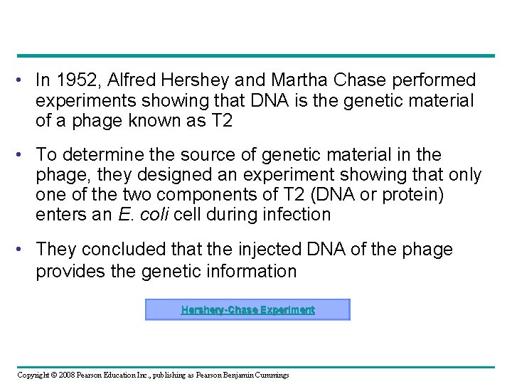  • In 1952, Alfred Hershey and Martha Chase performed experiments showing that DNA