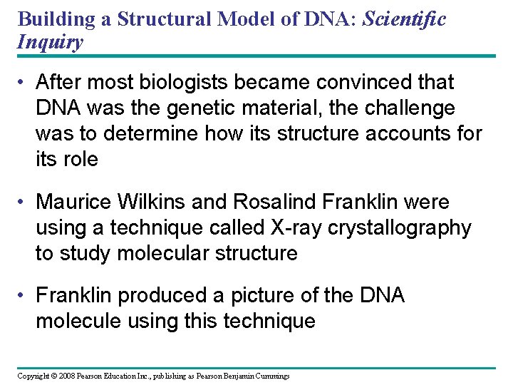 Building a Structural Model of DNA: Scientific Inquiry • After most biologists became convinced