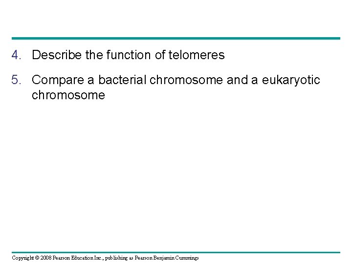 4. Describe the function of telomeres 5. Compare a bacterial chromosome and a eukaryotic