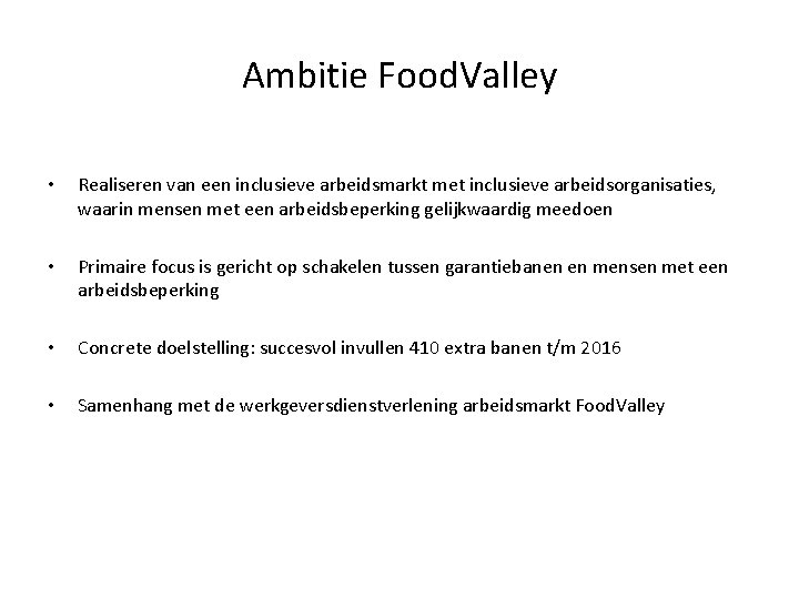 Ambitie Food. Valley • Realiseren van een inclusieve arbeidsmarkt met inclusieve arbeidsorganisaties, waarin mensen