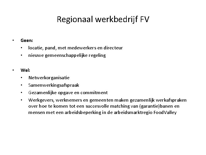 Regionaal werkbedrijf FV • Geen: • locatie, pand, met medewerkers en directeur • nieuwe