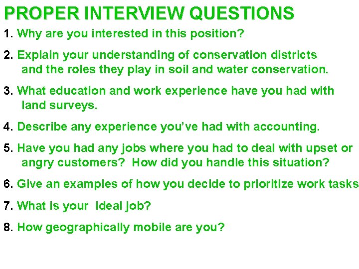 PROPER INTERVIEW QUESTIONS 1. Why are you interested in this position? 2. Explain your