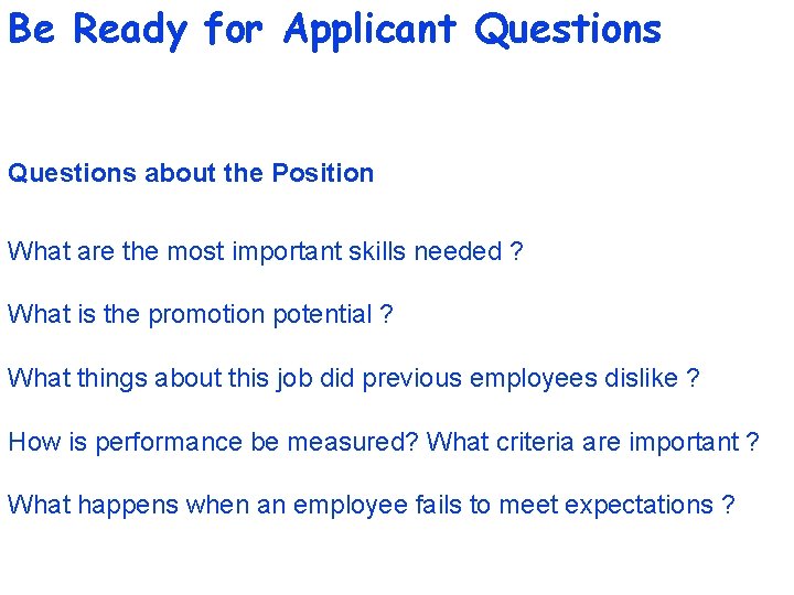 Be Ready for Applicant Questions about the Position What are the most important skills
