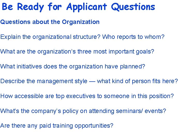 Be Ready for Applicant Questions about the Organization Explain the organizational structure? Who reports