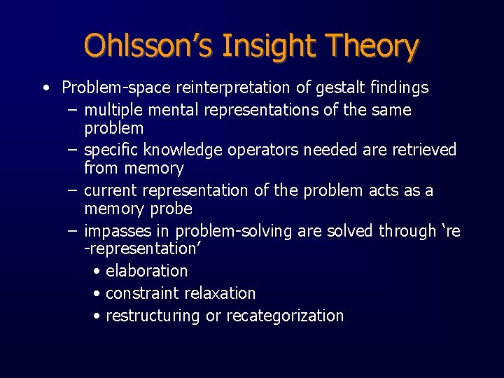 Ohlsson’s Insight Theory • Problem-space reinterpretation of gestalt findings – multiple mental representations of