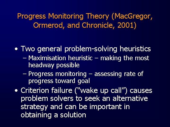 Progress Monitoring Theory (Mac. Gregor, Ormerod, and Chronicle, 2001) • Two general problem-solving heuristics