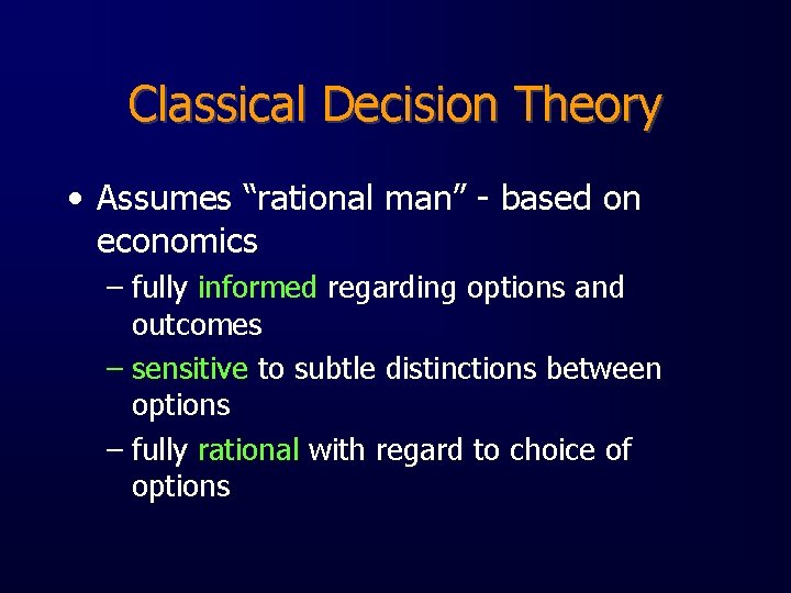 Classical Decision Theory • Assumes “rational man” - based on economics – fully informed