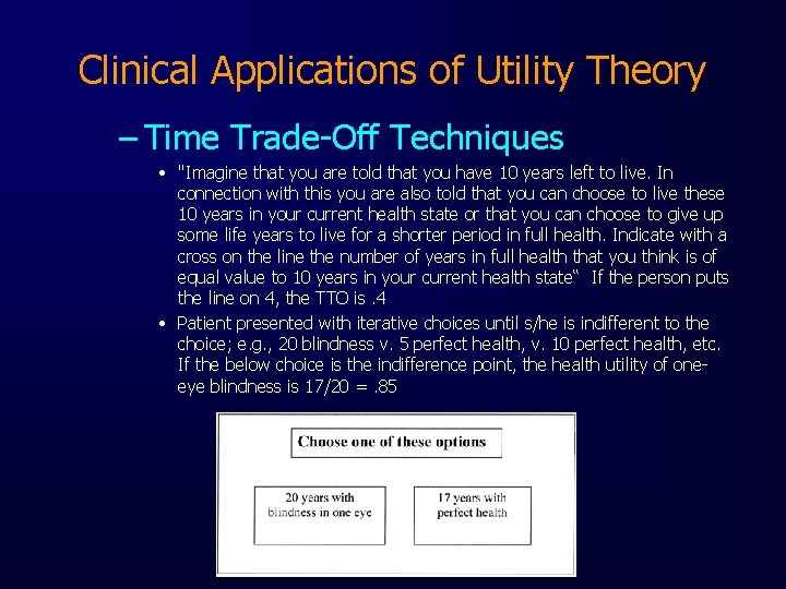 Clinical Applications of Utility Theory – Time Trade-Off Techniques • "Imagine that you are