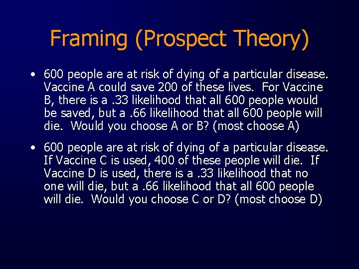 Framing (Prospect Theory) • 600 people are at risk of dying of a particular