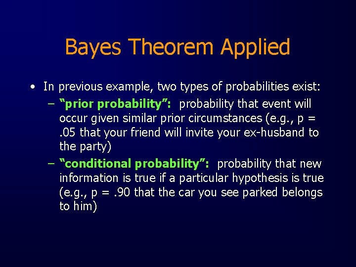 Bayes Theorem Applied • In previous example, two types of probabilities exist: – “prior