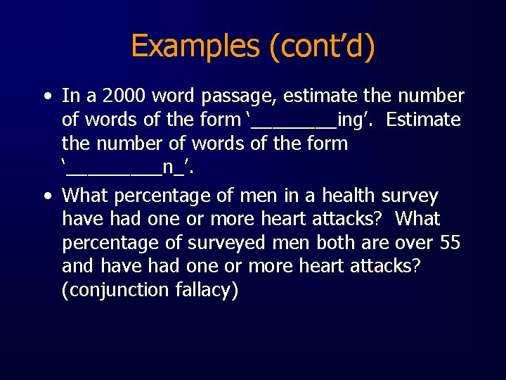 Examples (cont’d) • In a 2000 word passage, estimate the number of words of