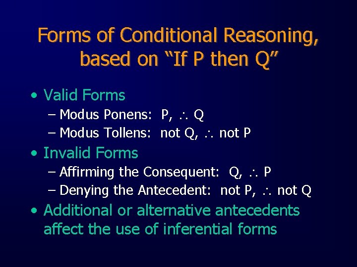 Forms of Conditional Reasoning, based on “If P then Q” • Valid Forms –