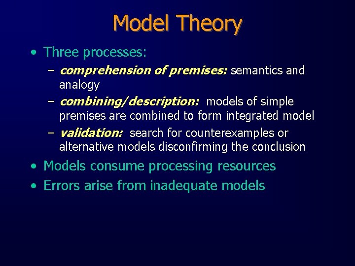 Model Theory • Three processes: – comprehension of premises: semantics and analogy – combining/description:
