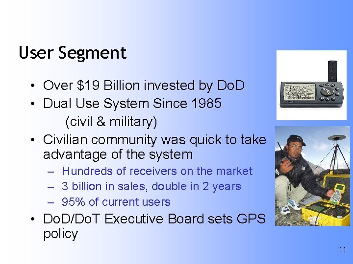 User Segment • Over $19 Billion invested by Do. D • Dual Use System