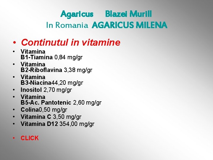 Agaricus Blazei Murill In Romania AGARICUS MILENA • Continutul in vitamine • Vitamina B