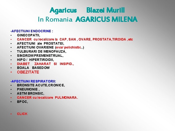 Agaricus Blazei Murill In Romania AGARICUS MILENA -AFECTIUNI ENDOCRINE : • GINECOPATII, • CANCER