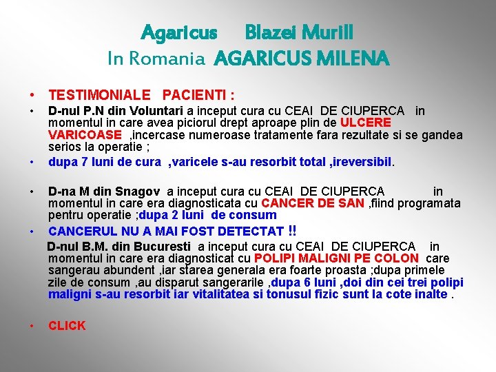 Agaricus Blazei Murill In Romania AGARICUS MILENA • TESTIMONIALE PACIENTI : • • D-nul